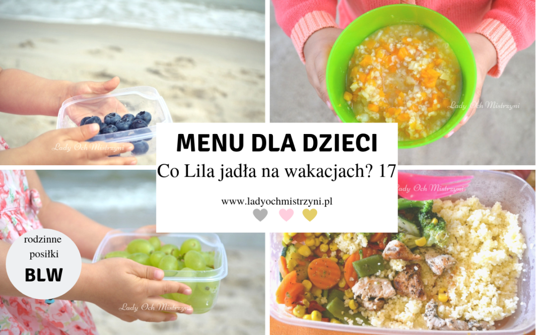 Co Lila jadła w środę? 17 BLW na wakacjach