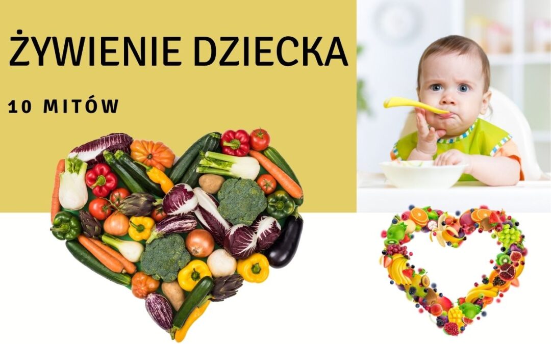 Żywienie dziecka i 10 mitów – czy dalej w nie wierzysz?